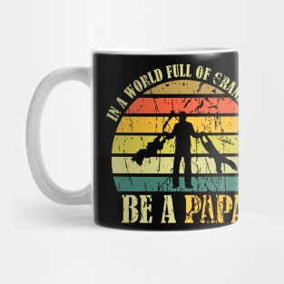 Vintage In A World Full Of Grandpas Be A Papa Father's Day Mug